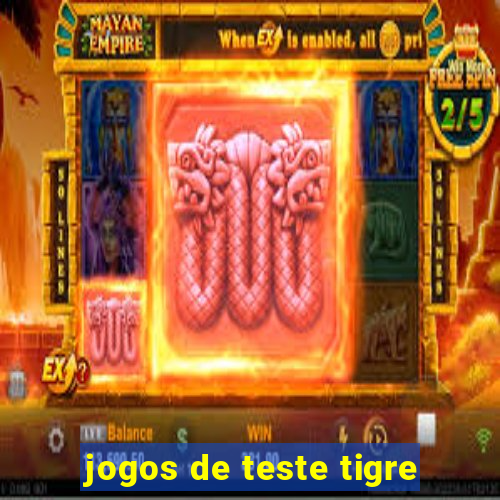 jogos de teste tigre